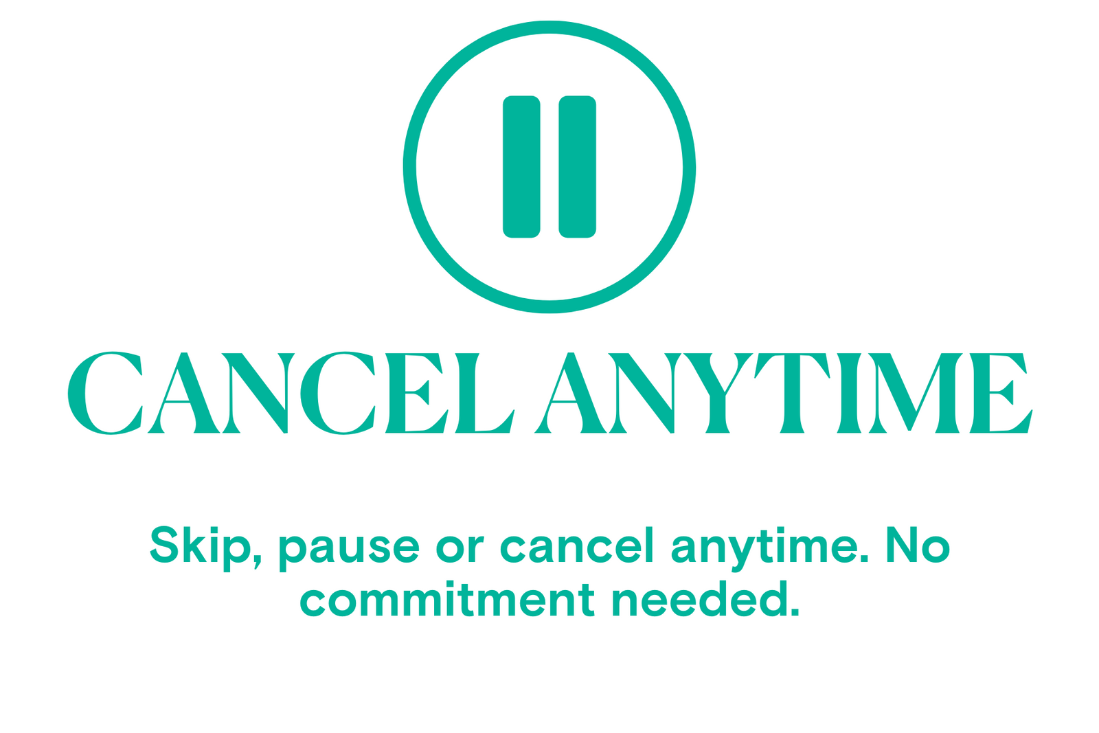 Teal pause icon with 'CANCEL ANYTIME' text on a white background