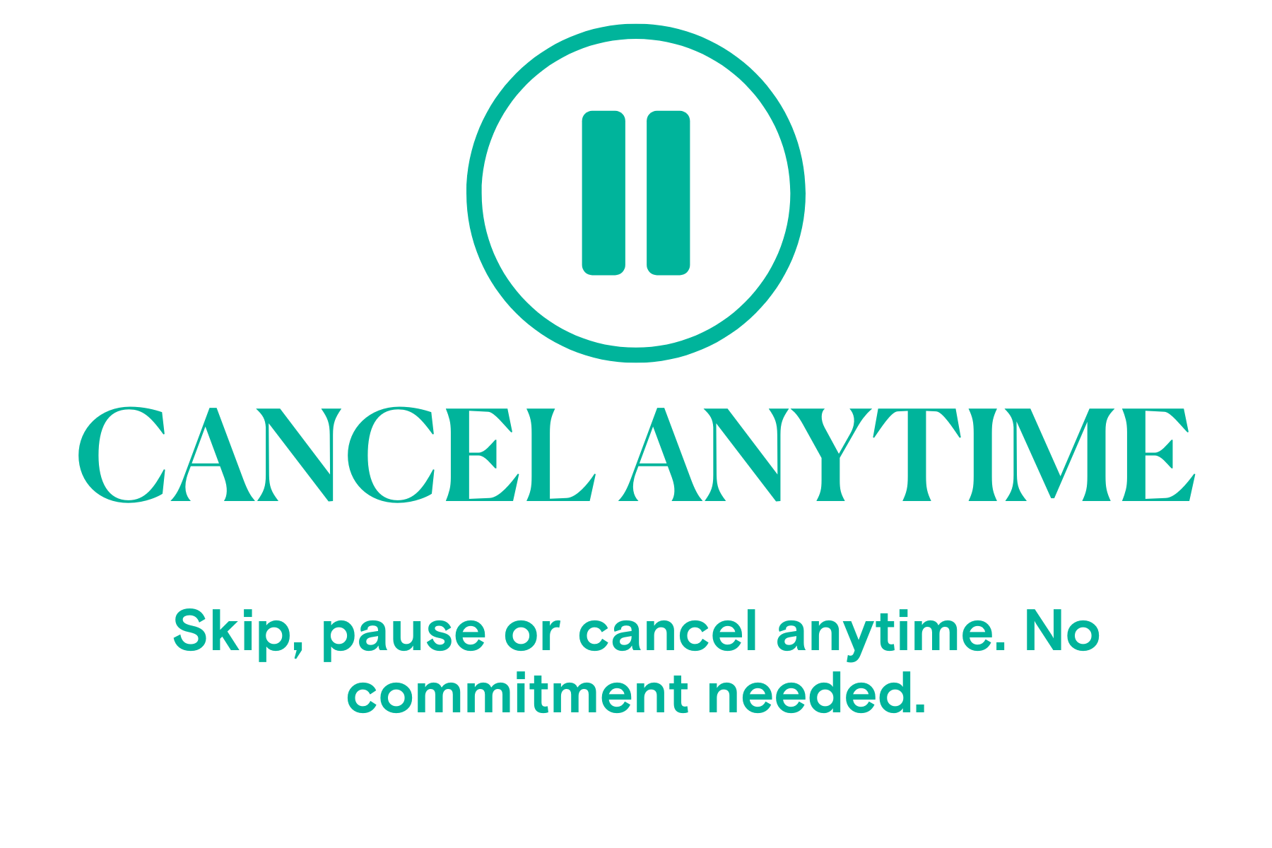 Teal pause icon with 'CANCEL ANYTIME' text on a white background