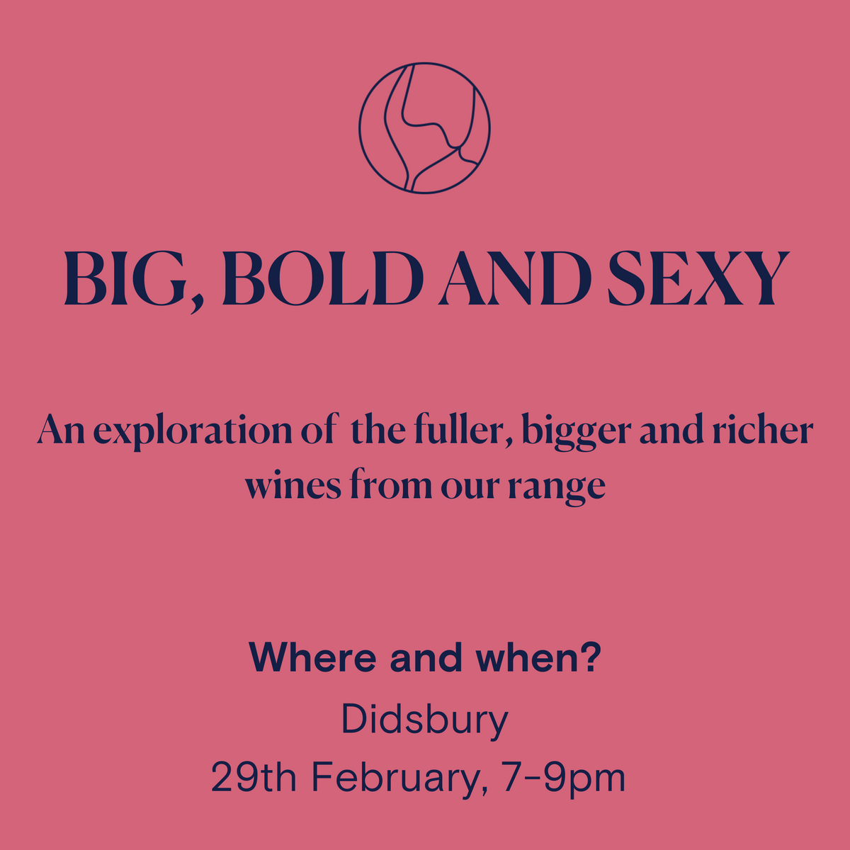 Big, Bold &amp; Sexy Wines at Didsbury, 29th February