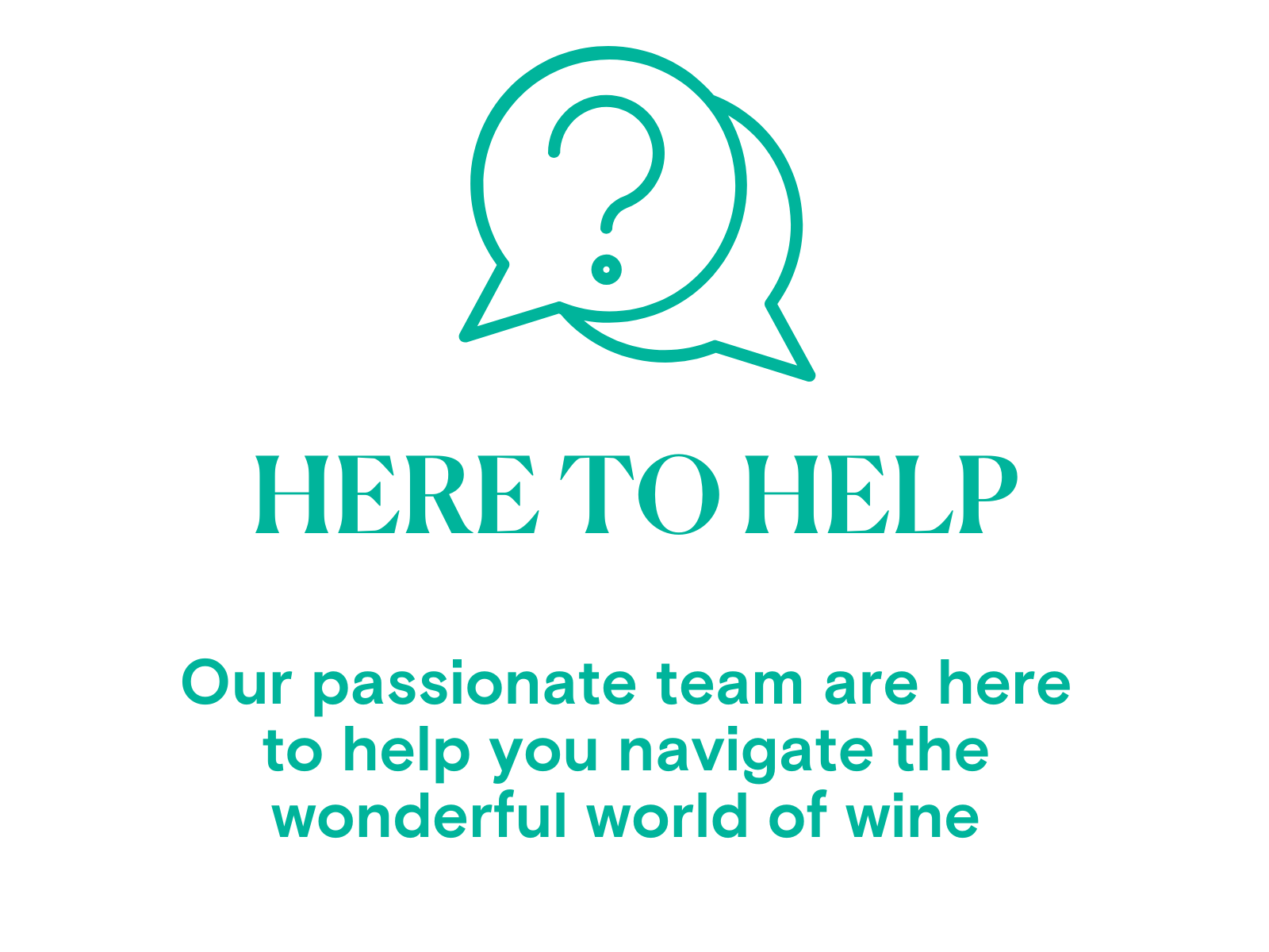 Teal text and speech bubble graphic with 'HERE TO HELP' and support message on a white background