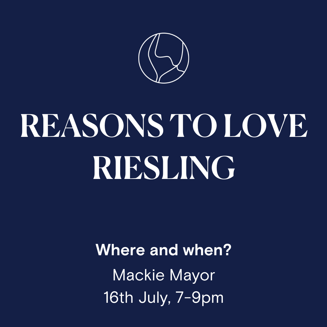 Reasons to love Riesling - 16th July